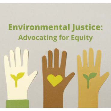 Environmental Justice: Advocating for Equity