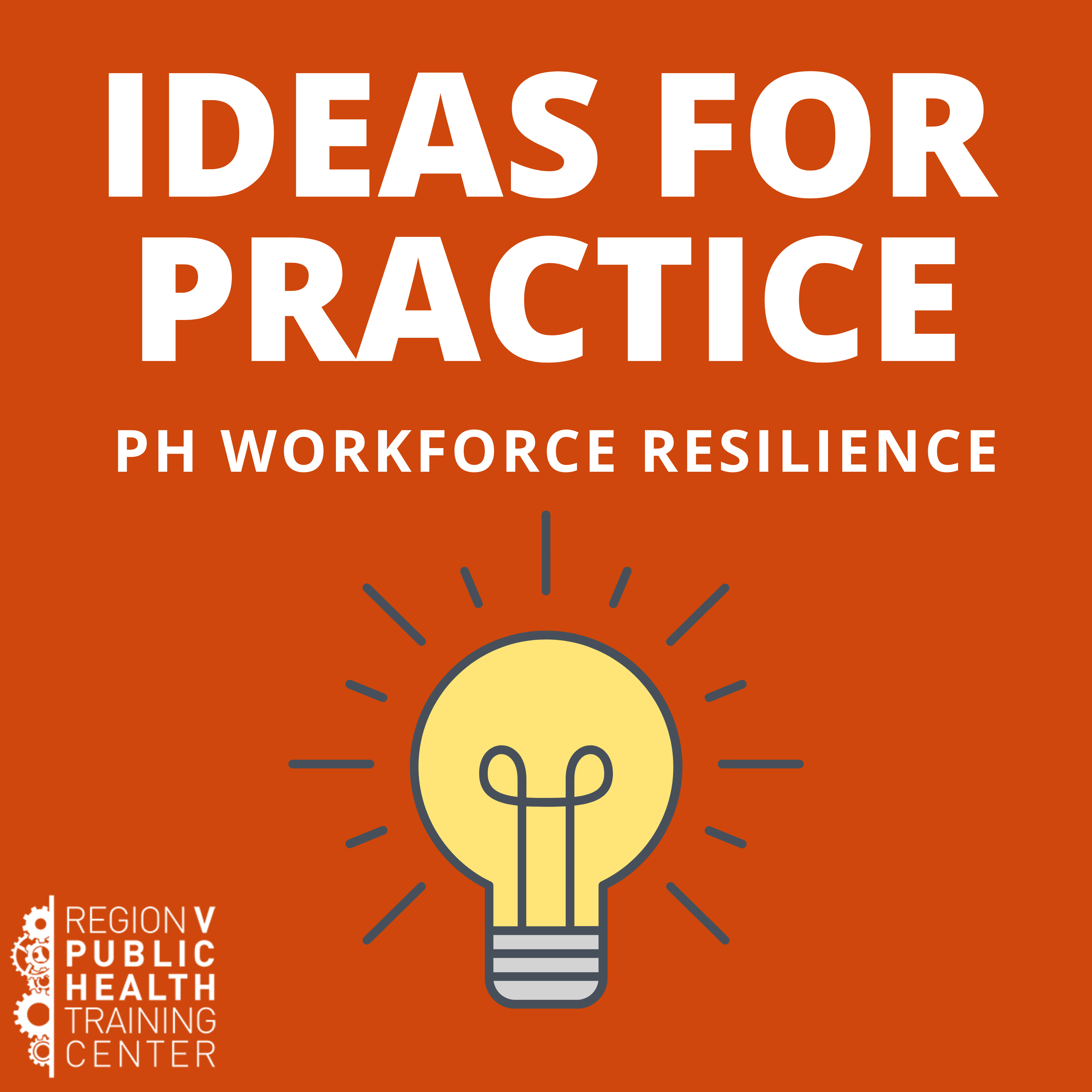 IDEAS FOR PRACTICE: PH WORKFORCE RESILIENCE